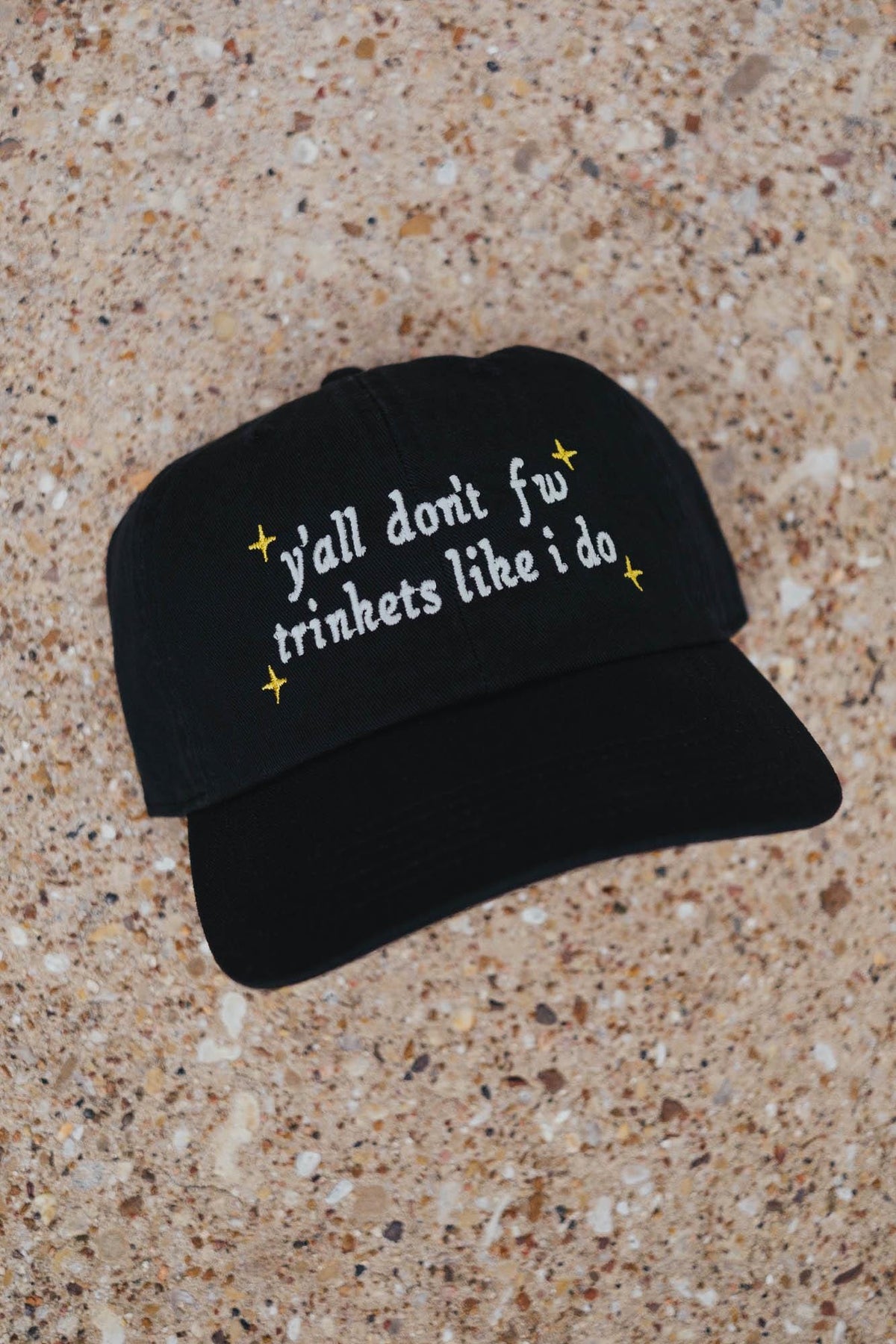 y'all don't fw trinkets like i do embroidered hat