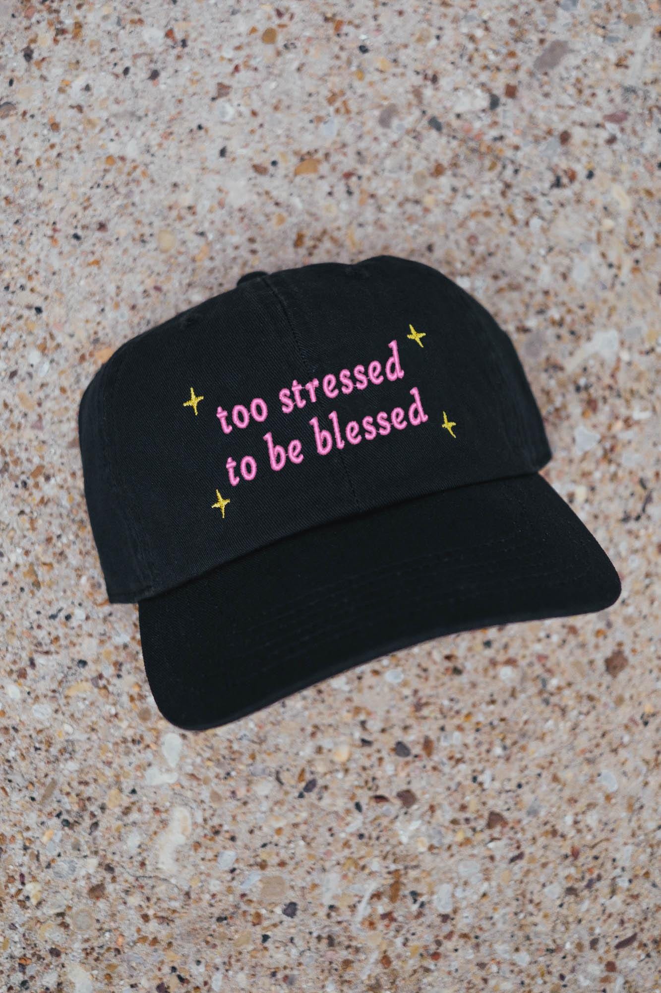 Too Stressed to be Blessed Funny Trendy Embroidered Hat