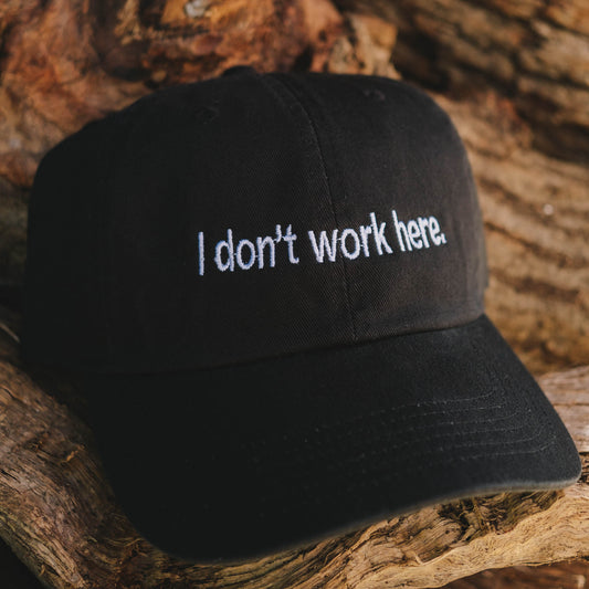 I Don't Work Here Funny Embroidered Hat
