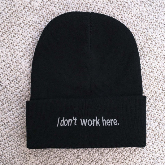 I don't work here Funny Embroidered Beanie