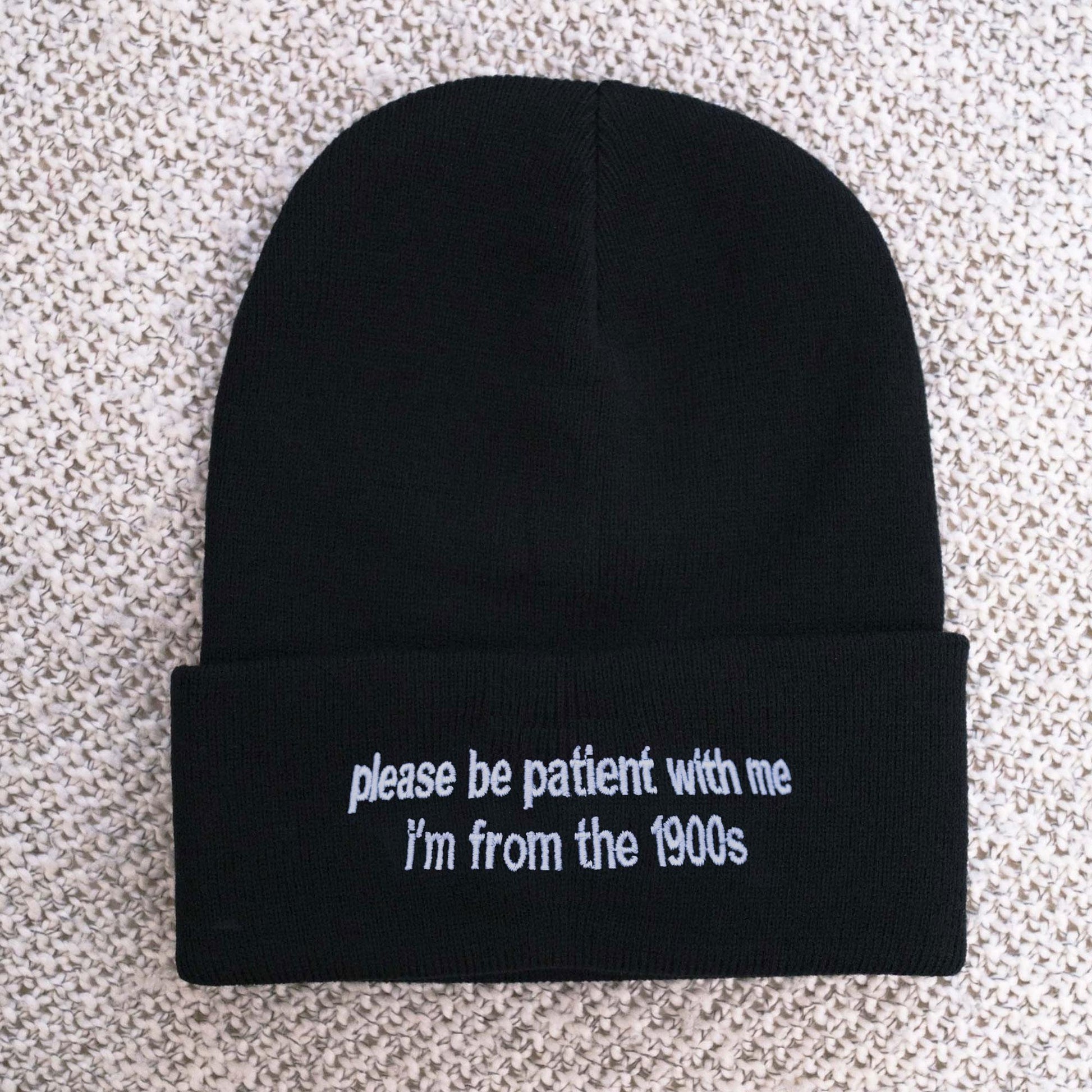 Please Be Patient I’m From The 1900s Funny Embroidered Beanie