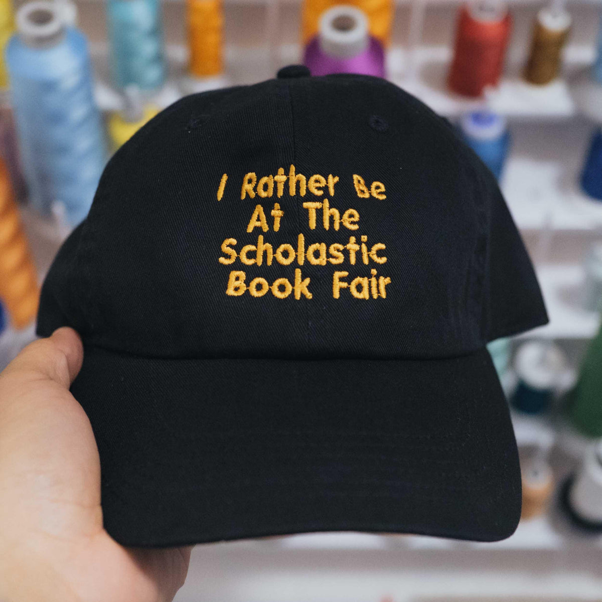 I'd Rather Be At The Scholastic Book Fair Embroidered Hat