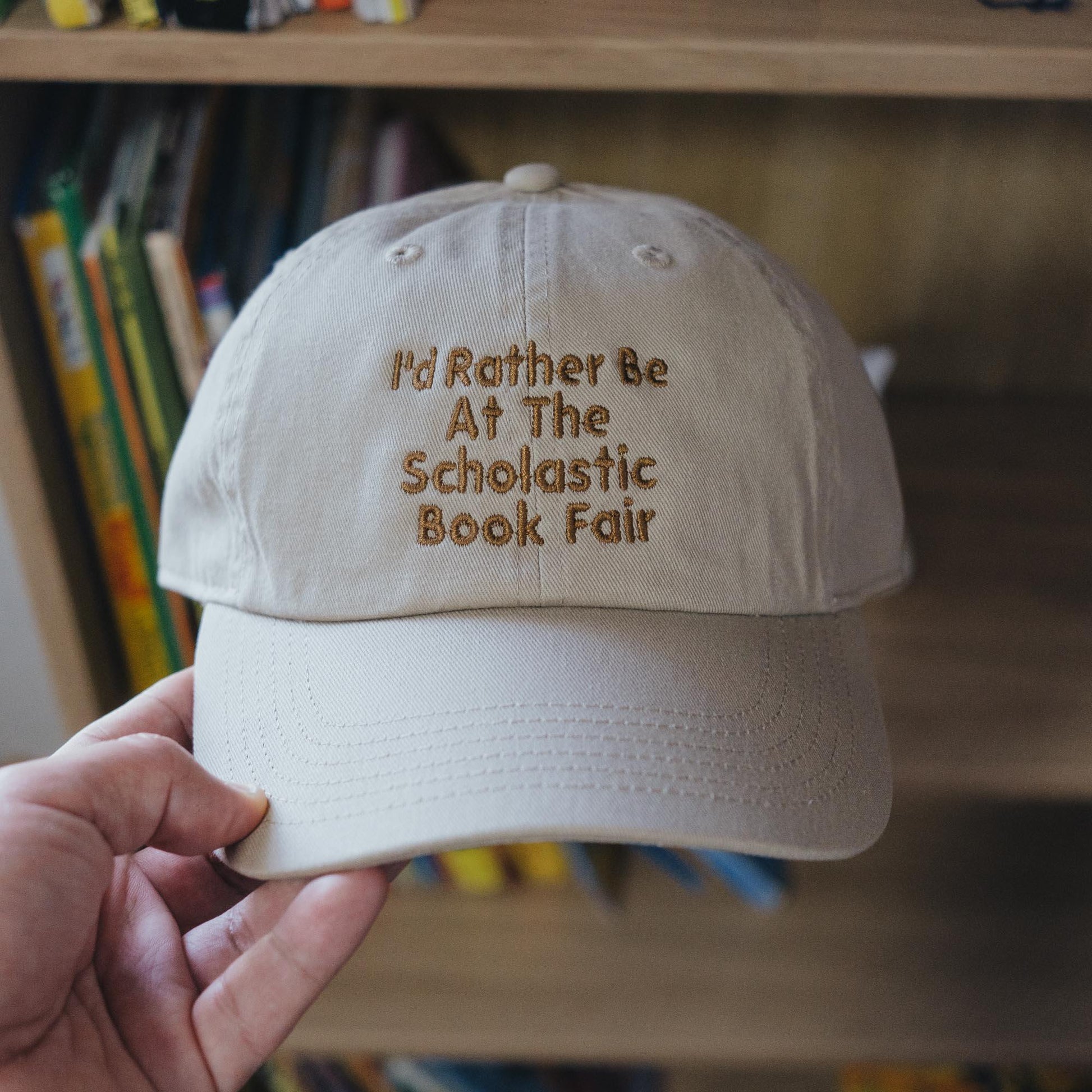 I'd Rather Be At The Scholastic Book Fair Embroidered Hat