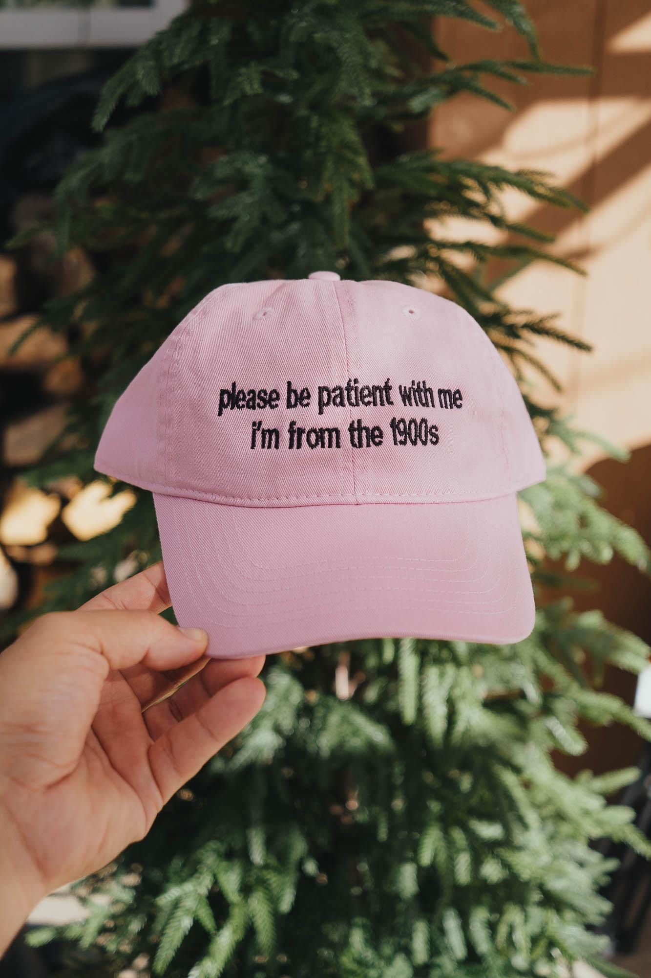Please be patient i'm from the 1900s Funny Embroidered Hat