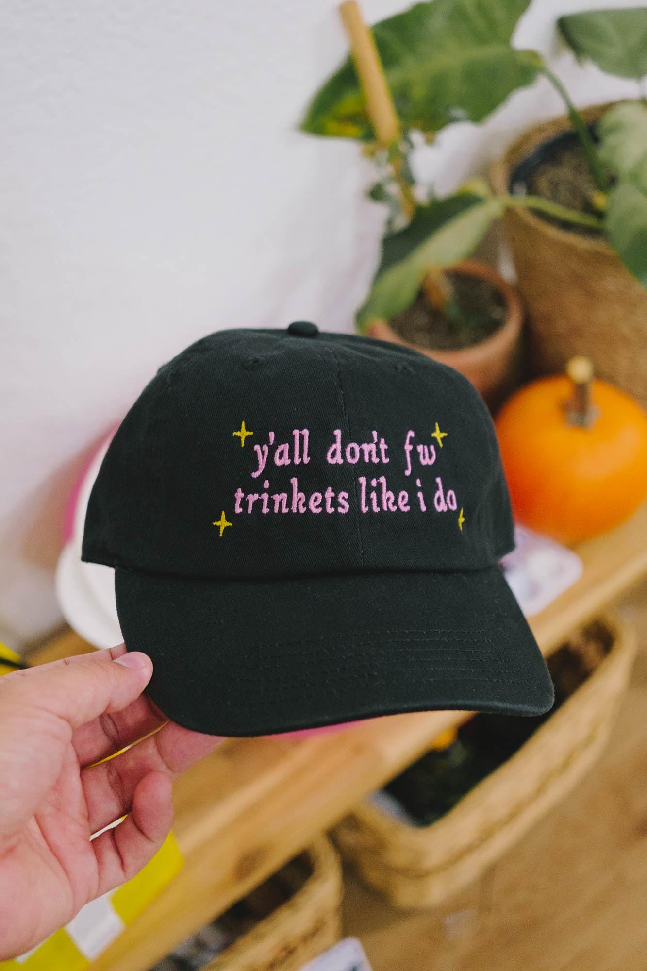 y'all don't fw trinkets like i do embroidered hat