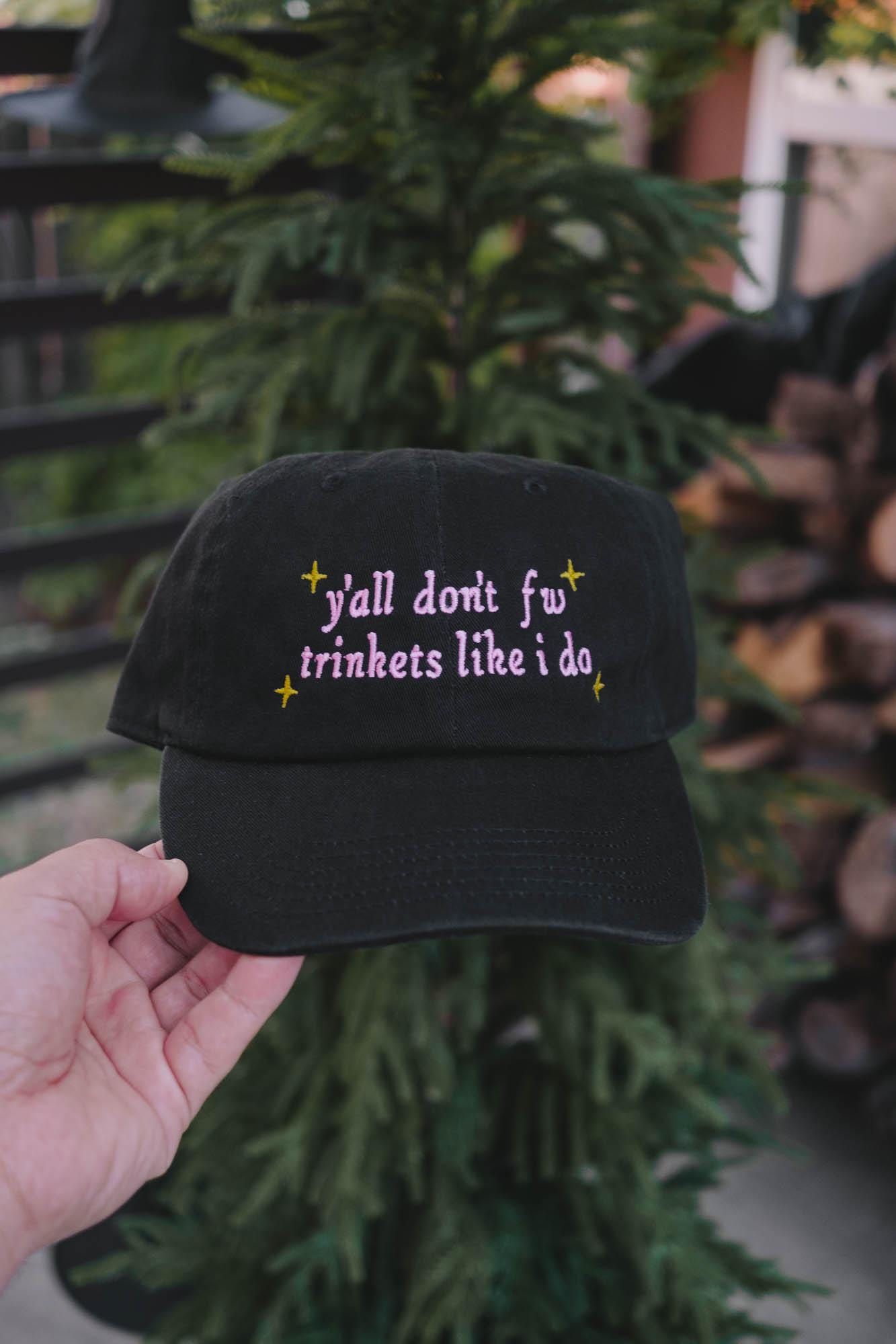 y'all don't fw trinkets like i do embroidered hat