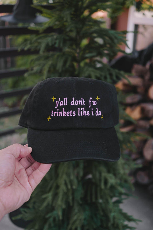 y'all don't fw trinkets like i do embroidered hat