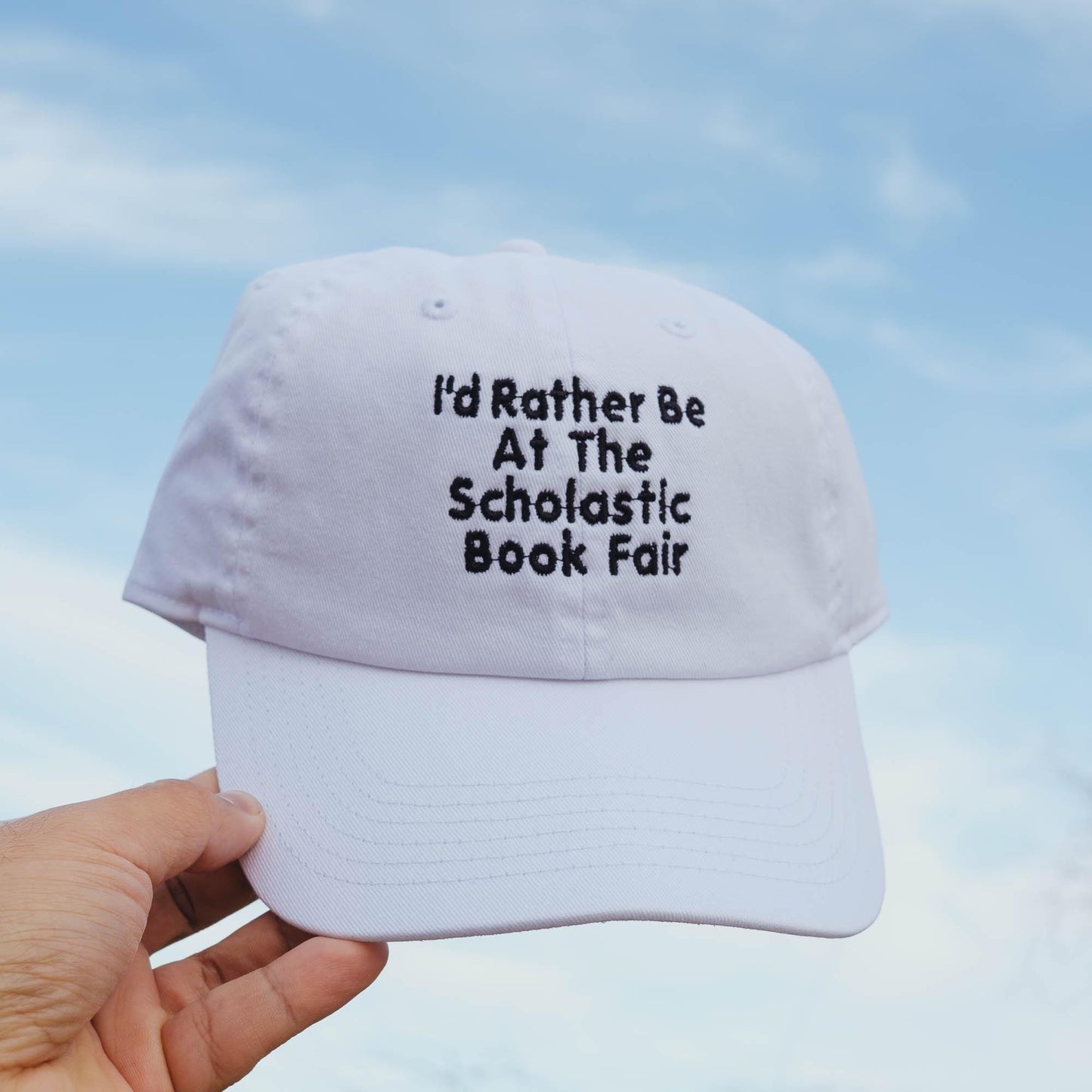 I'd Rather Be At The Scholastic Book Fair Embroidered Hat