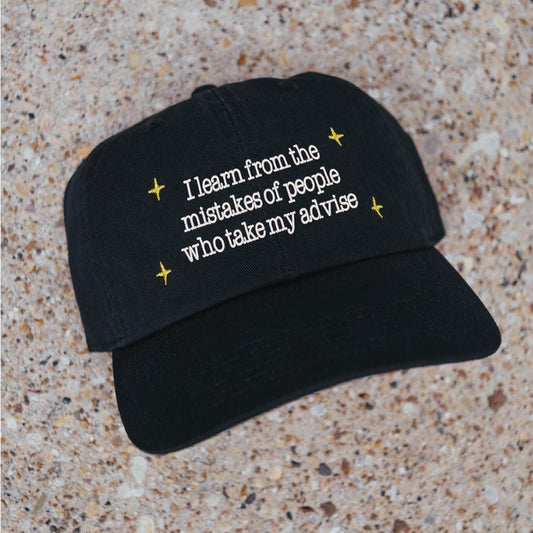 I learn from the mistakes of people who take my advice Embroidered Hat