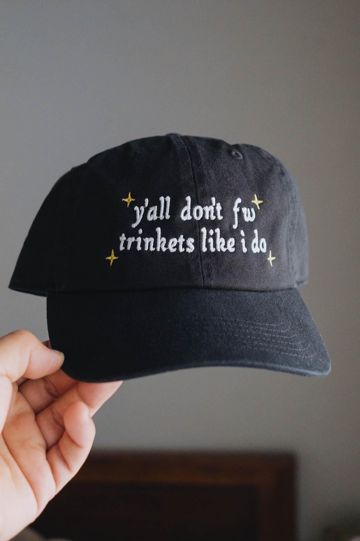 y'all don't fw trinkets like i do embroidered hat