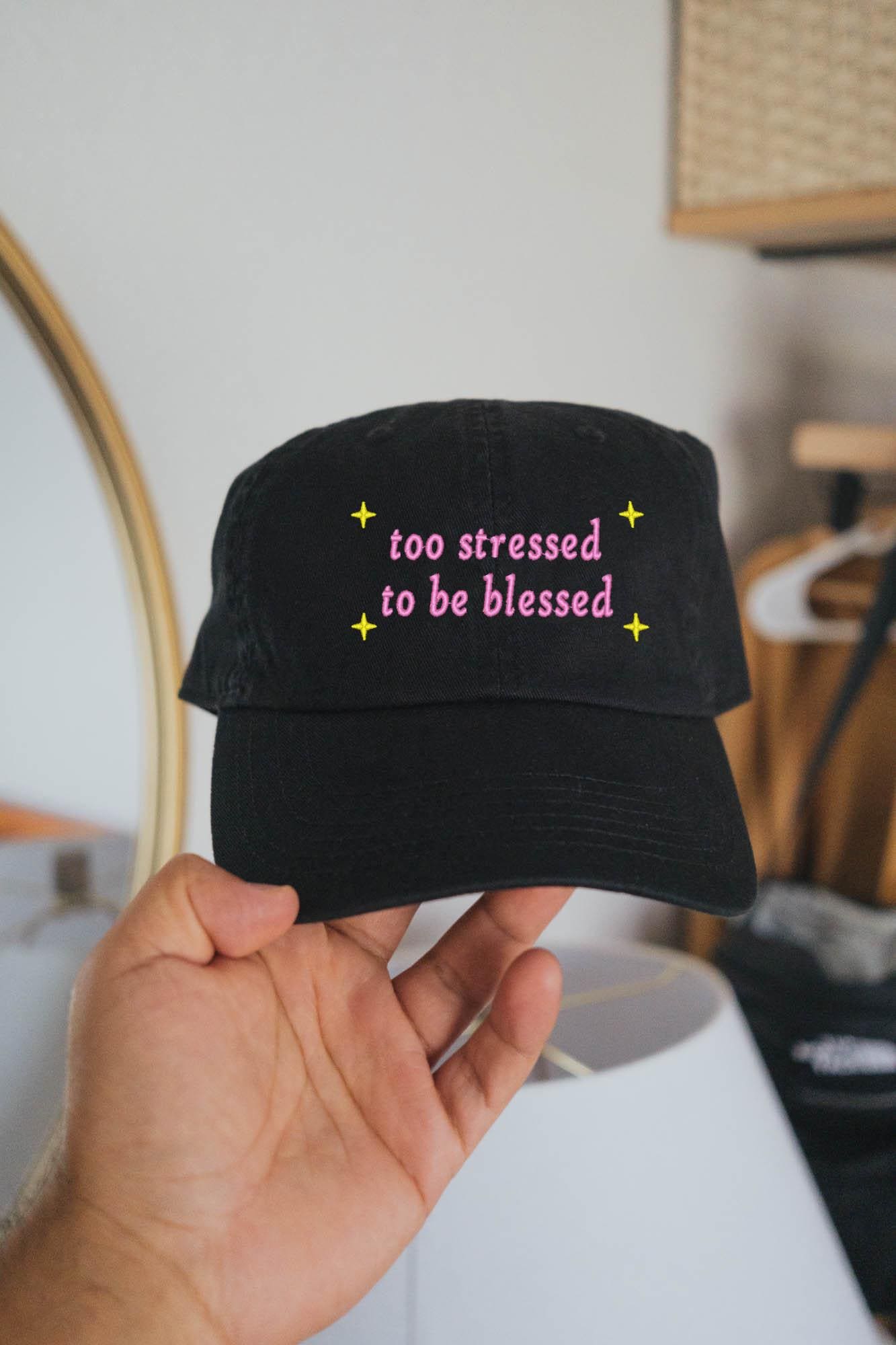 Too Stressed to be Blessed Funny Trendy Embroidered Hat